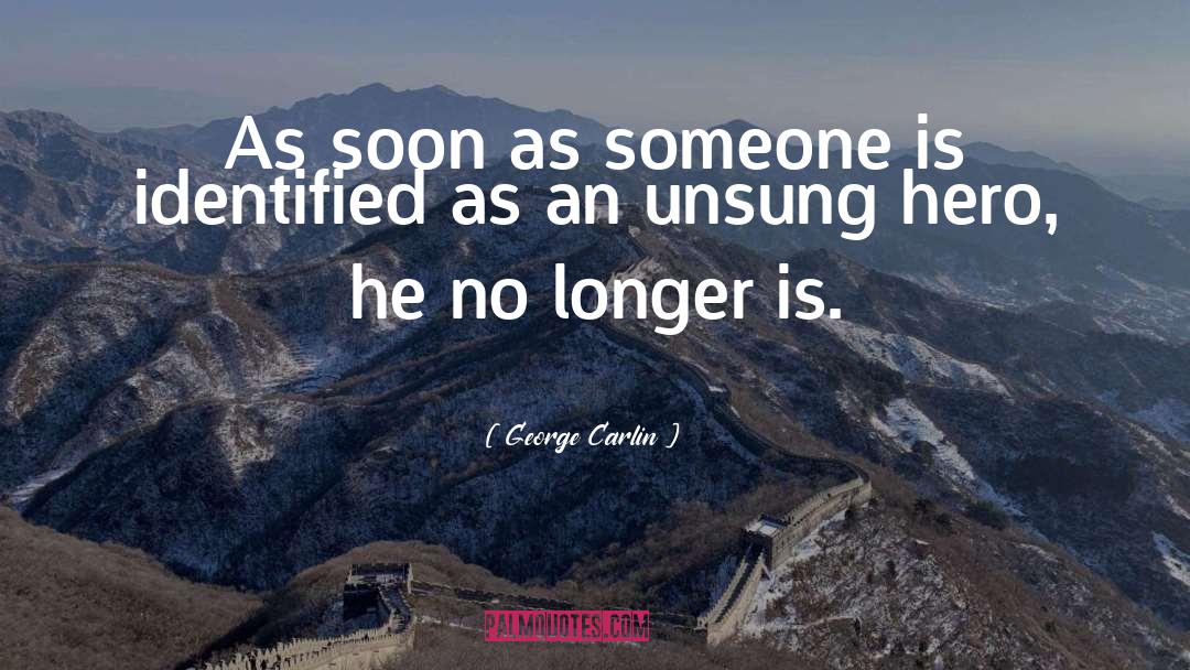 Unsung Hero quotes by George Carlin