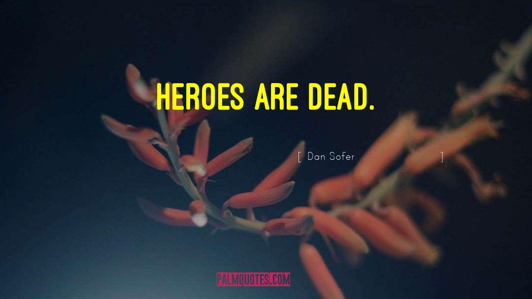 Unsung Heroes quotes by Dan Sofer