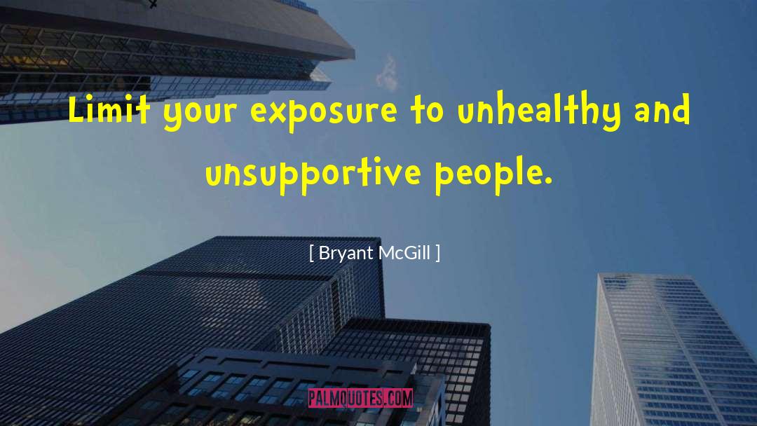 Unsupportive quotes by Bryant McGill