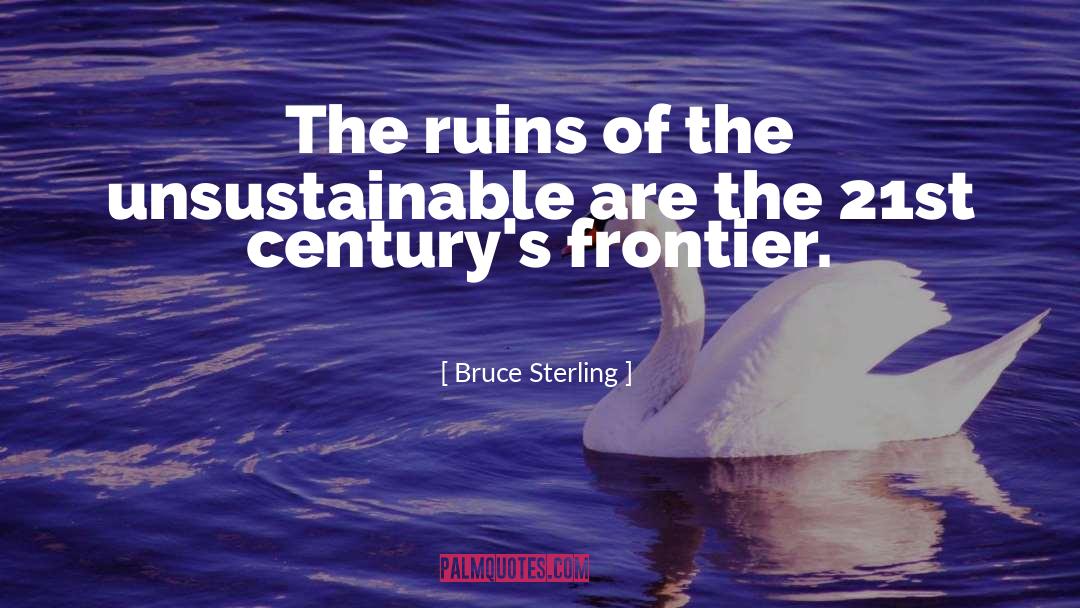 Unsustainable quotes by Bruce Sterling