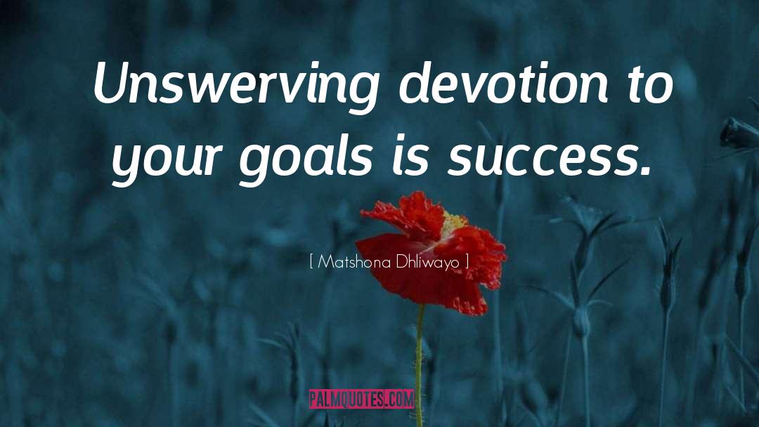 Unswerving quotes by Matshona Dhliwayo
