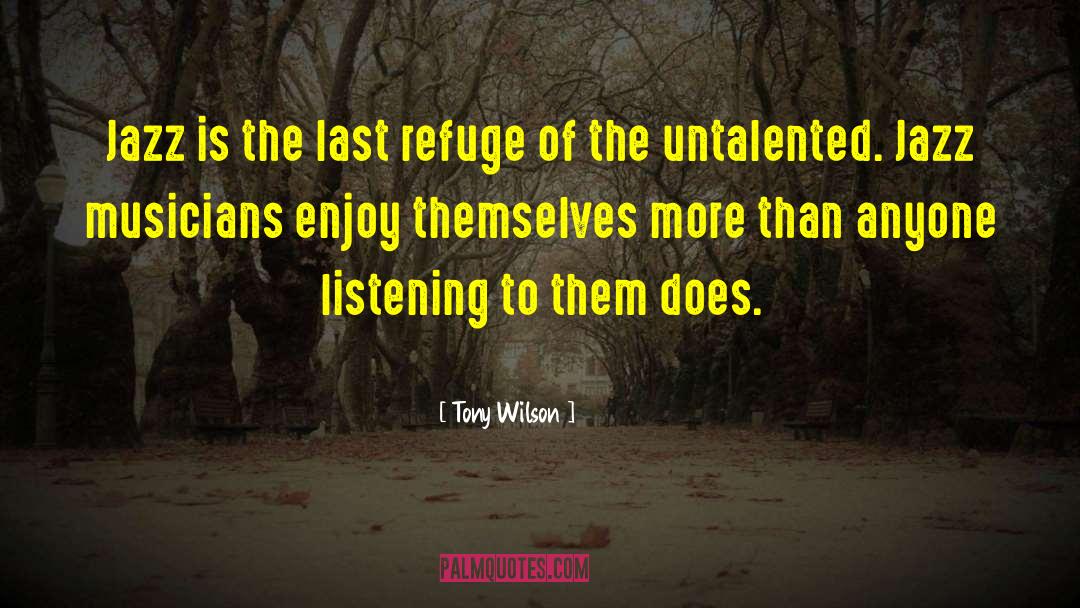 Untalented quotes by Tony Wilson
