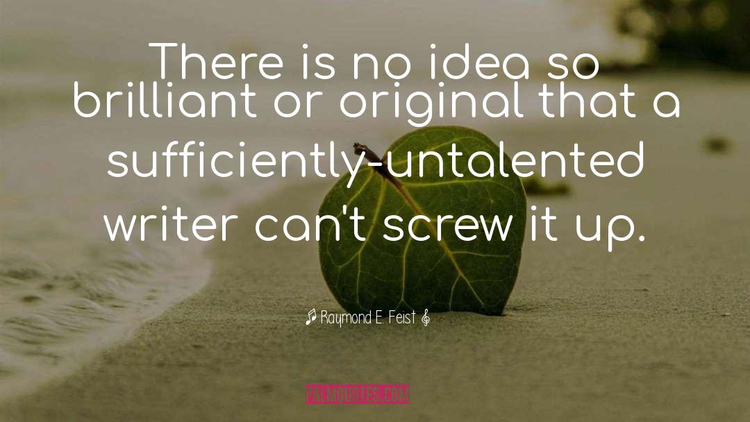 Untalented quotes by Raymond E. Feist