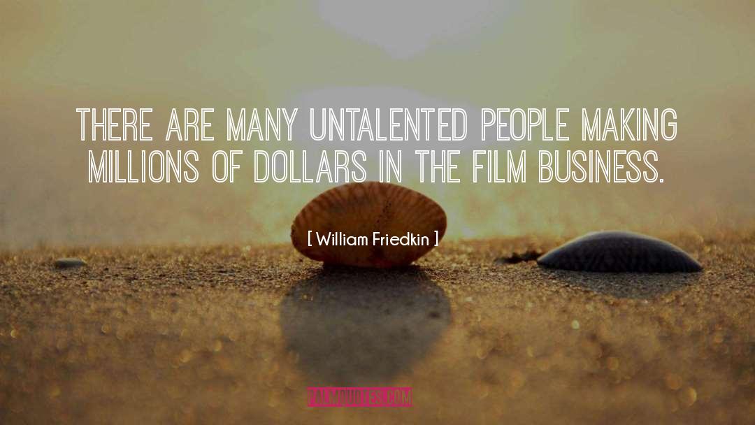 Untalented quotes by William Friedkin
