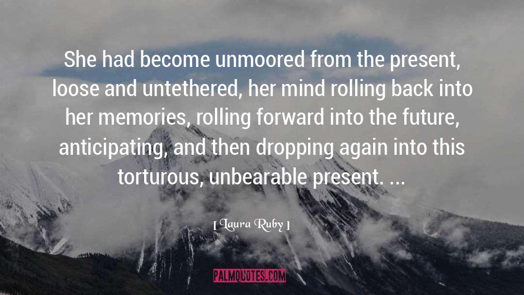 Untethered quotes by Laura Ruby