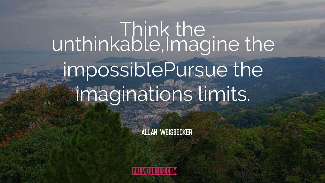 Unthinkable quotes by Allan Weisbecker