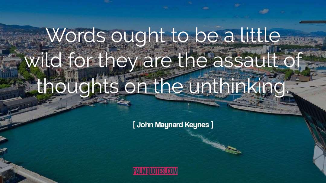 Unthinking quotes by John Maynard Keynes