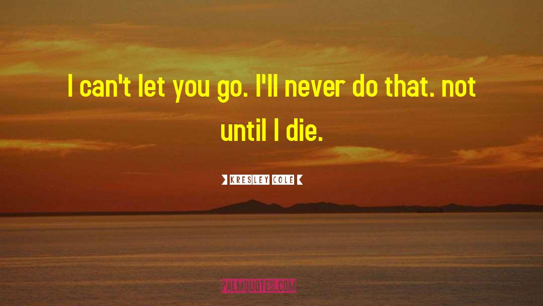Until I Die quotes by Kresley Cole