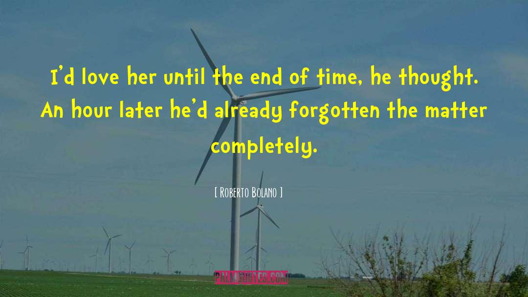 Until The End quotes by Roberto Bolano