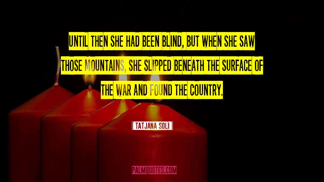 Until The Mountains Fall quotes by Tatjana Soli