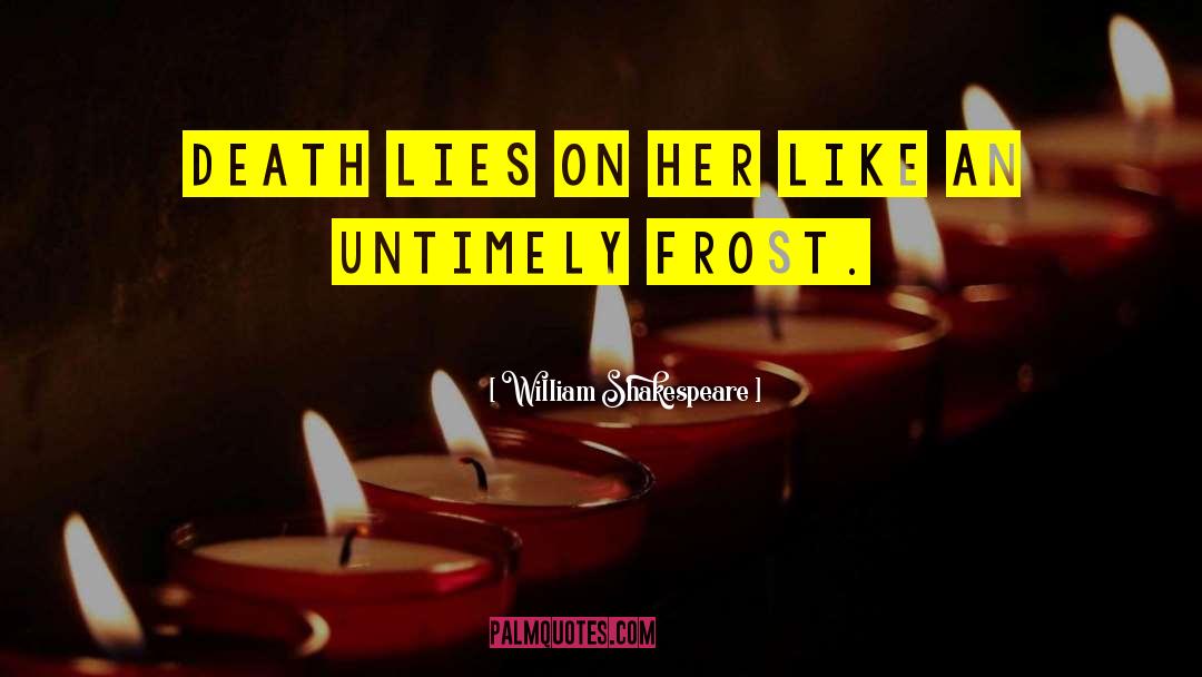 Untimely Death quotes by William Shakespeare