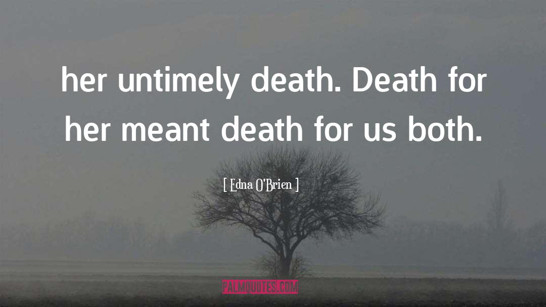 Untimely Death quotes by Edna O'Brien