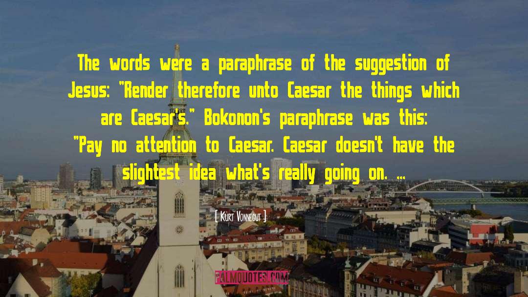 Unto Caesar quotes by Kurt Vonnegut