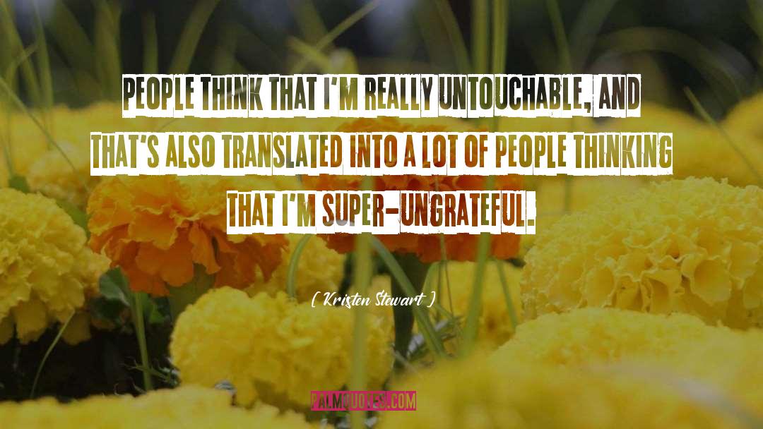 Untouchable quotes by Kristen Stewart