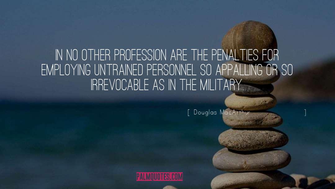 Untrained quotes by Douglas MacArthur