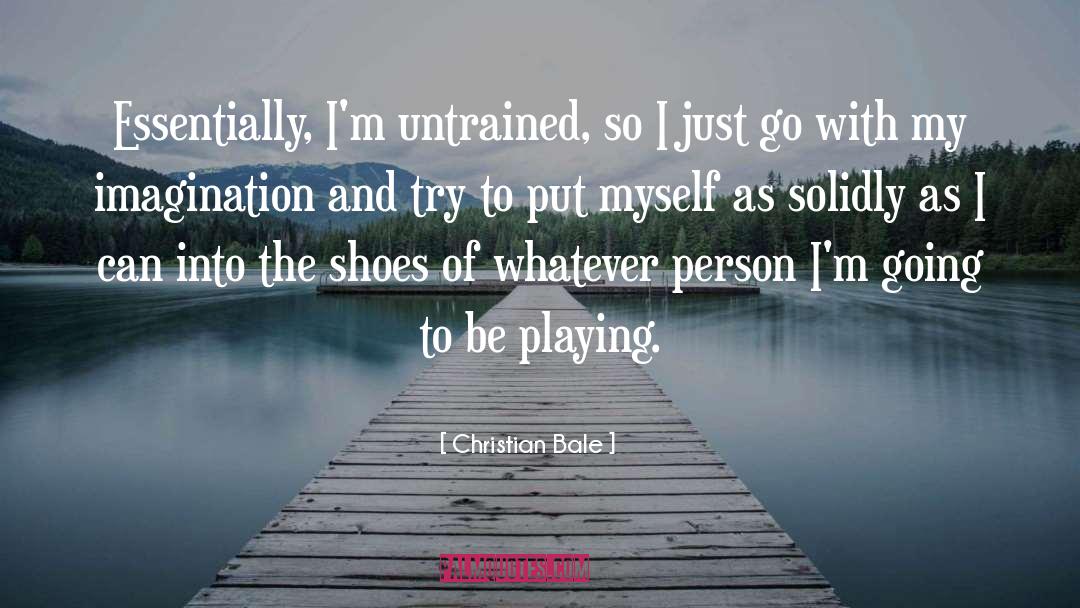 Untrained quotes by Christian Bale