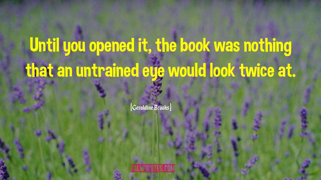Untrained quotes by Geraldine Brooks