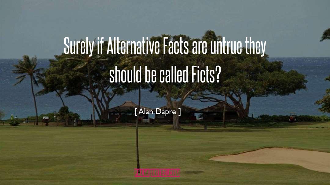 Untrue quotes by Alan Dapre