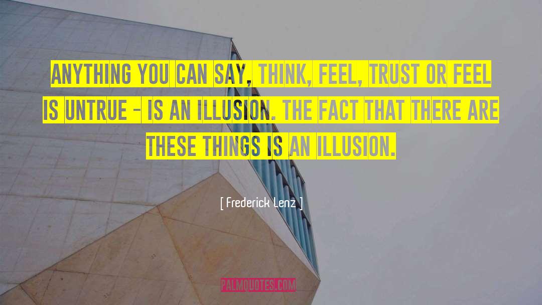 Untrue quotes by Frederick Lenz