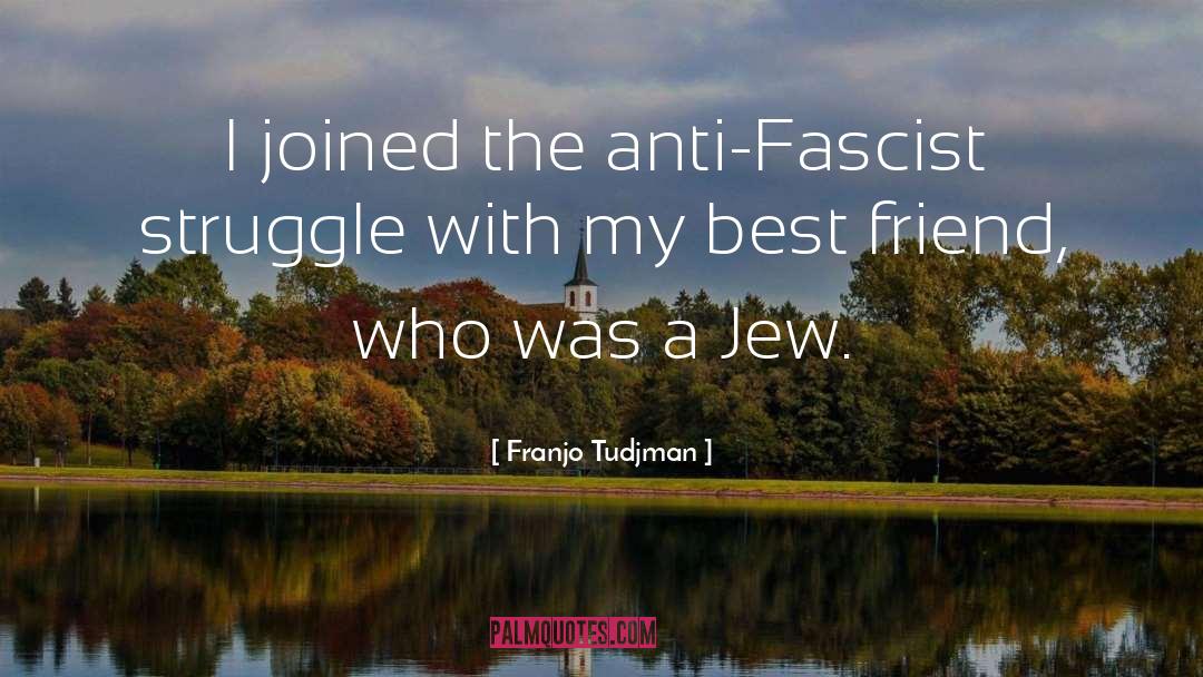 Untrustful Friend quotes by Franjo Tudjman