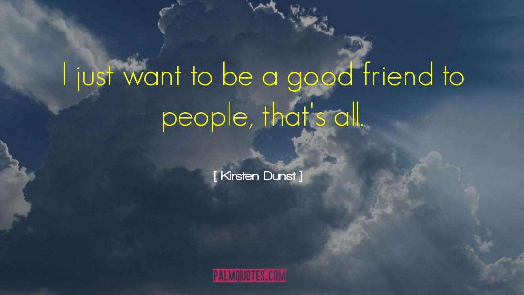 Untrustful Friend quotes by Kirsten Dunst