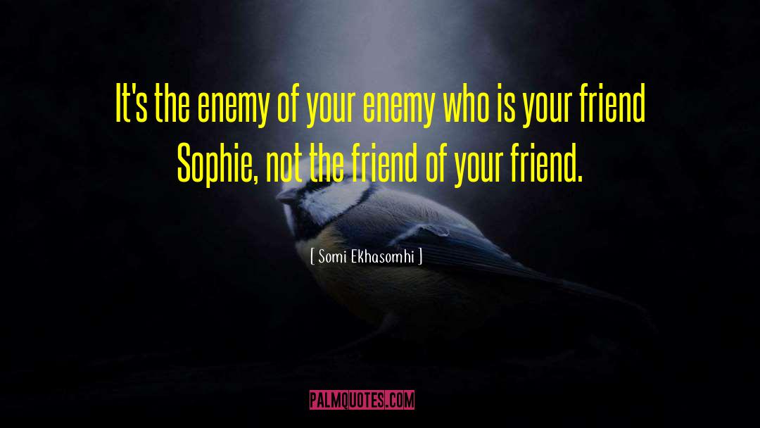 Untrustful Friend quotes by Somi Ekhasomhi
