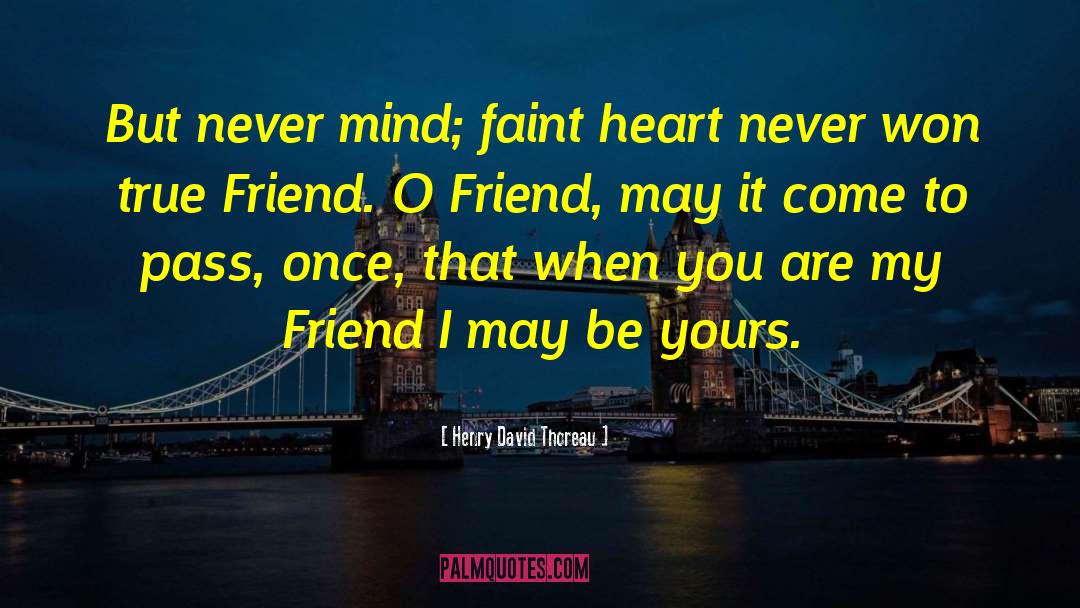 Untrustful Friend quotes by Henry David Thoreau