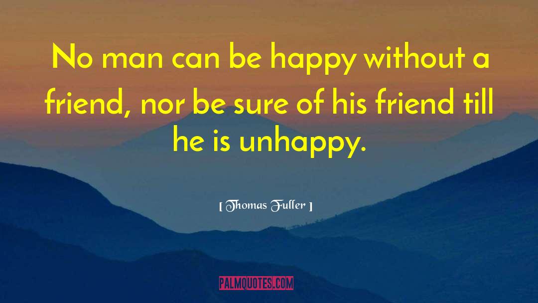 Untrustful Friend quotes by Thomas Fuller