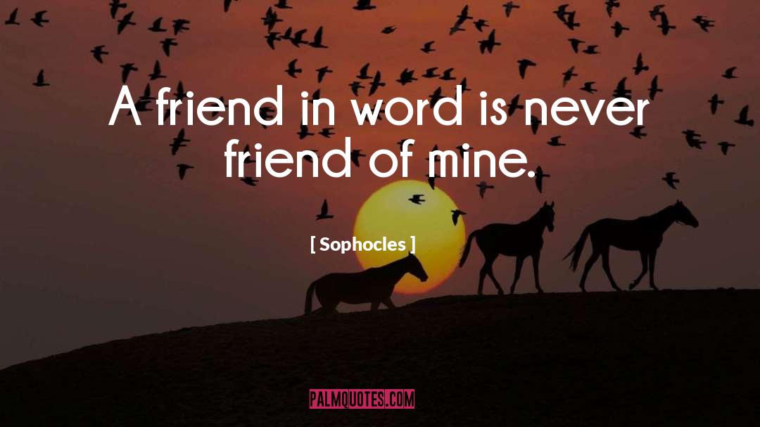Untrustful Friend quotes by Sophocles