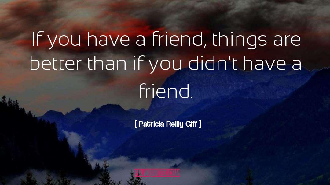 Untrustful Friend quotes by Patricia Reilly Giff