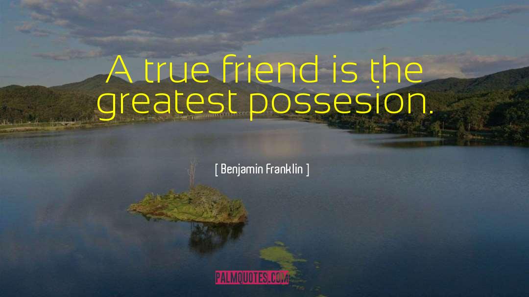 Untrustful Friend quotes by Benjamin Franklin