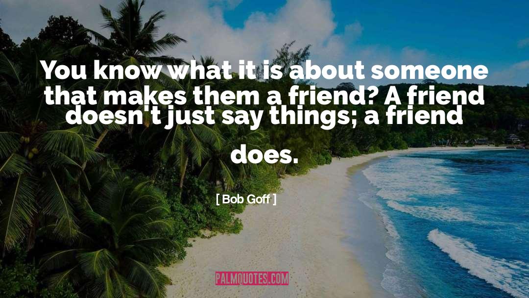 Untrustful Friend quotes by Bob Goff