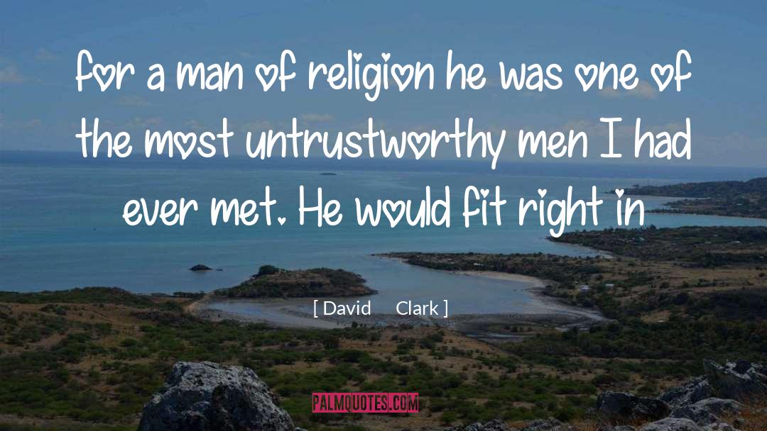 Untrustworthy quotes by David     Clark