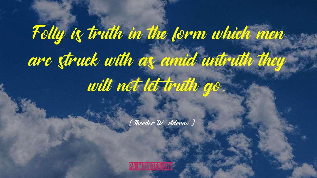 Untruth quotes by Theodor W. Adorno