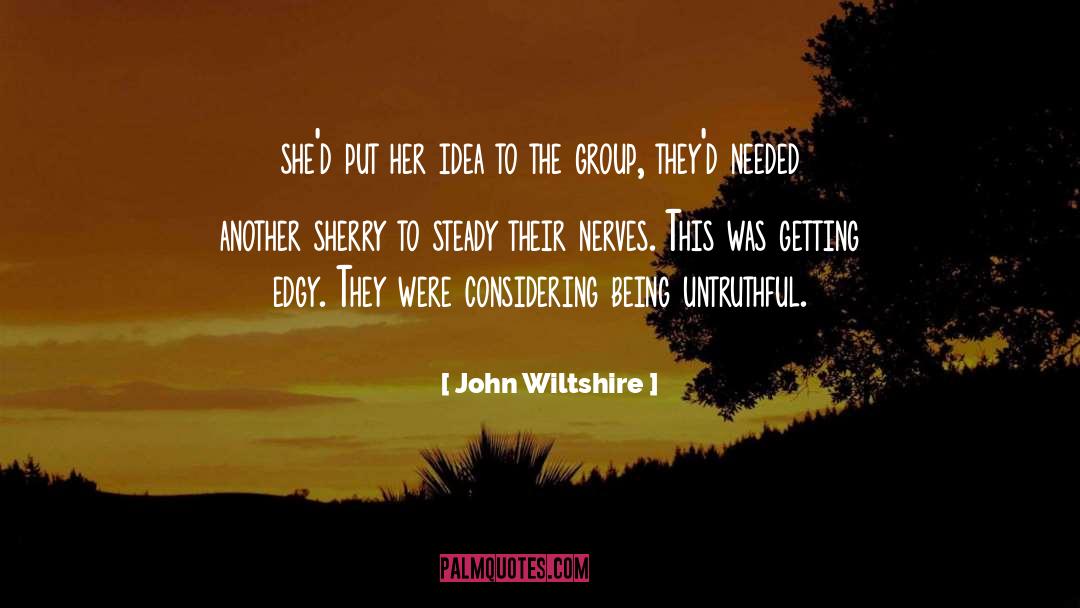 Untruthful quotes by John Wiltshire