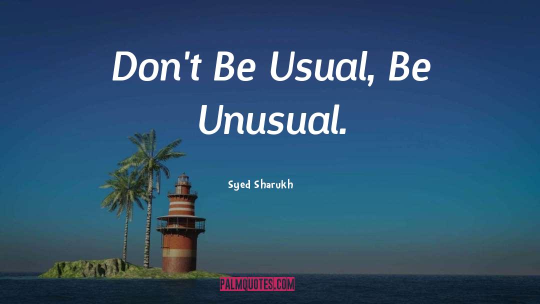 Unusual People quotes by Syed Sharukh