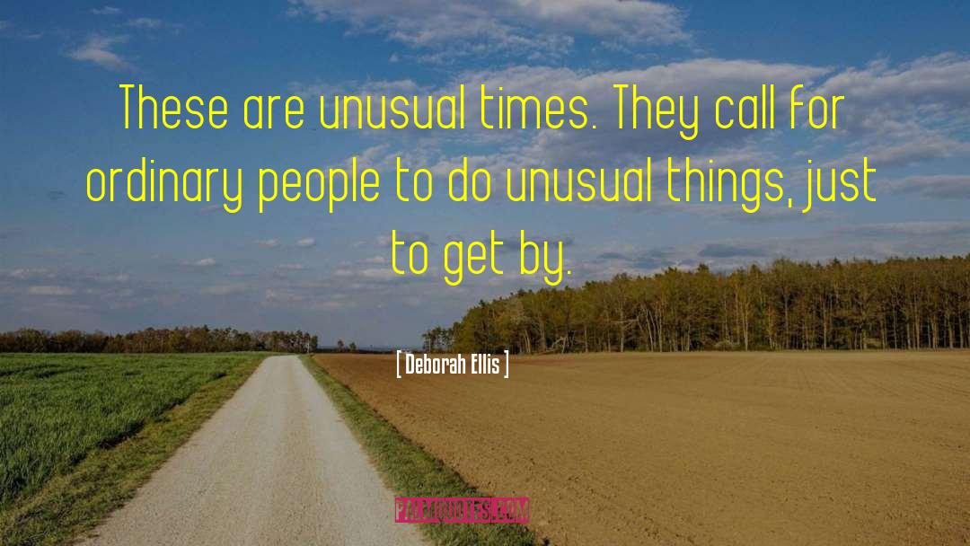 Unusual Things quotes by Deborah Ellis