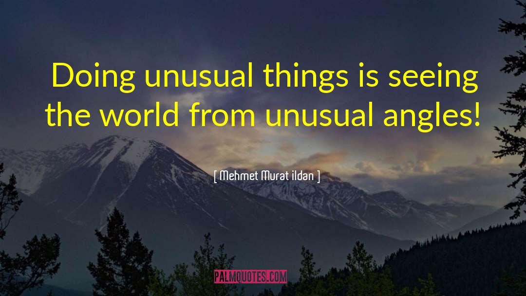 Unusual Things quotes by Mehmet Murat Ildan