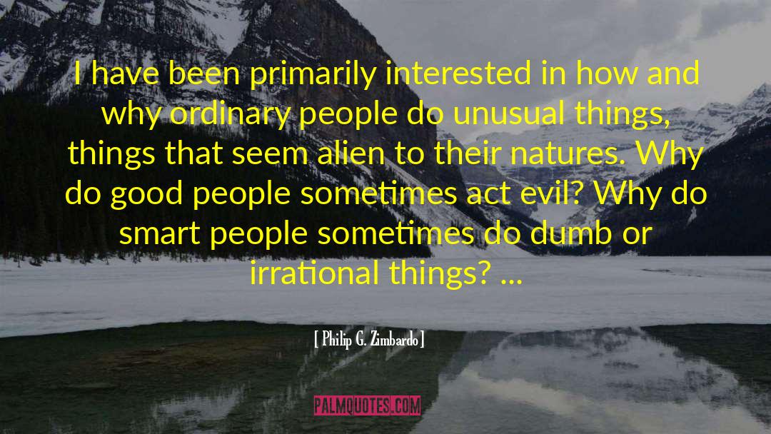 Unusual Things quotes by Philip G. Zimbardo