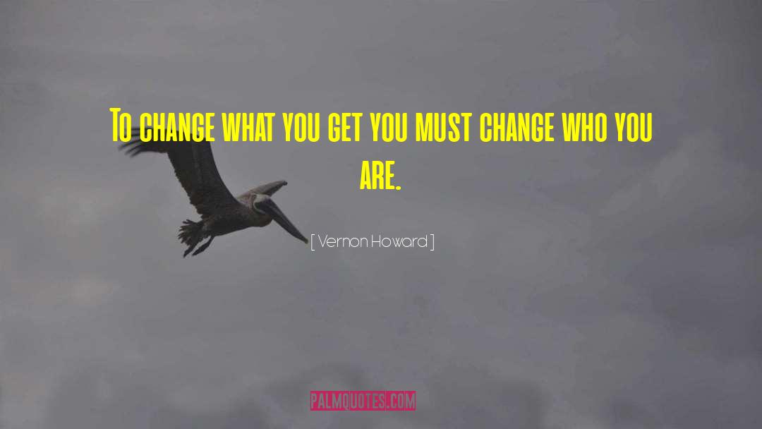 Unwanted Change quotes by Vernon Howard