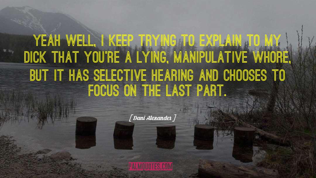 Unwanted Focus quotes by Dani Alexander