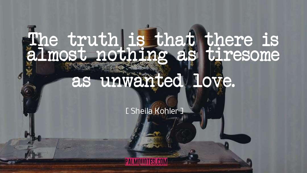 Unwanted Love quotes by Sheila Kohler