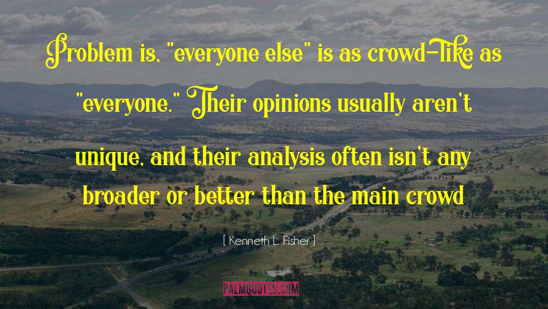 Unwanted Opinions quotes by Kenneth L. Fisher