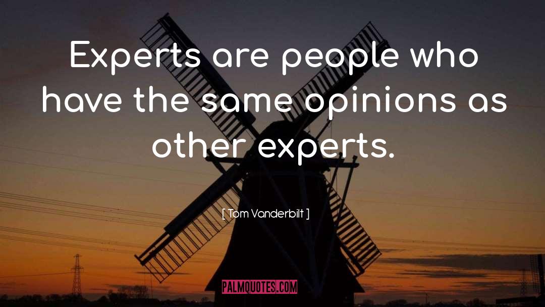 Unwanted Opinions quotes by Tom Vanderbilt