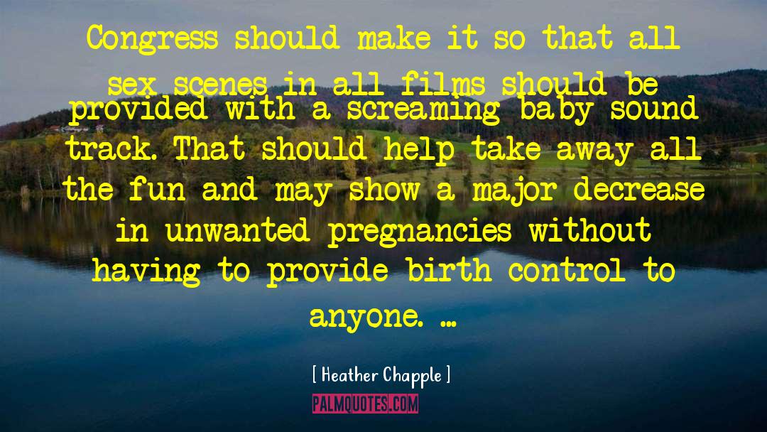Unwanted Pregnancies quotes by Heather Chapple