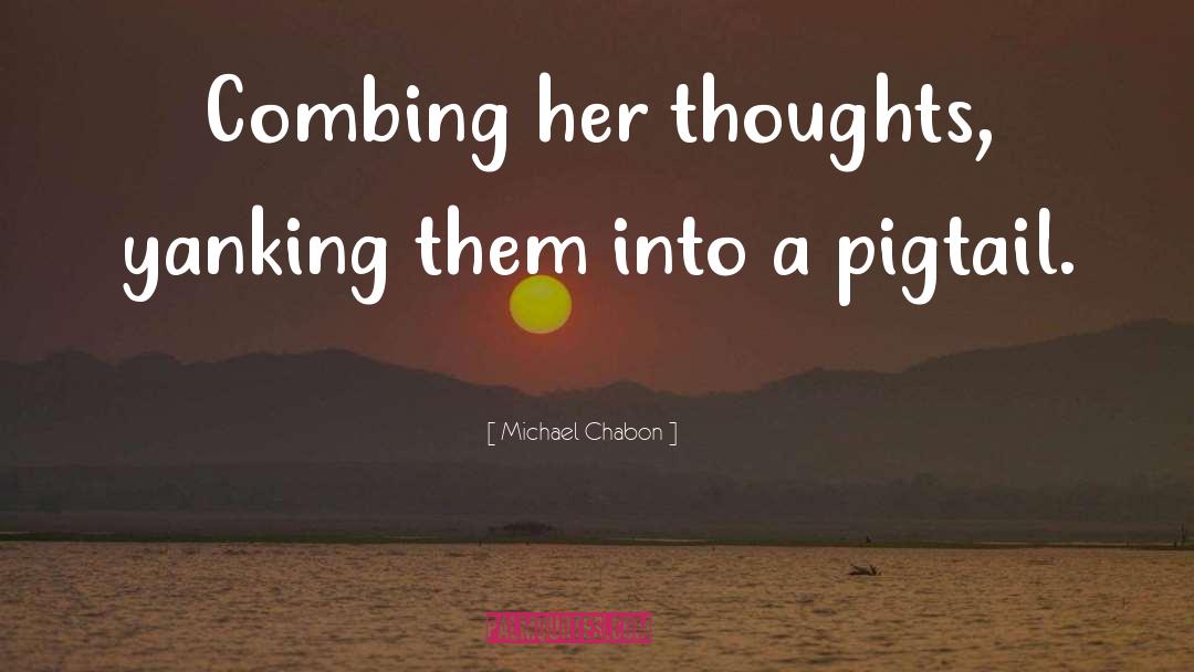 Unwanted Thoughts quotes by Michael Chabon