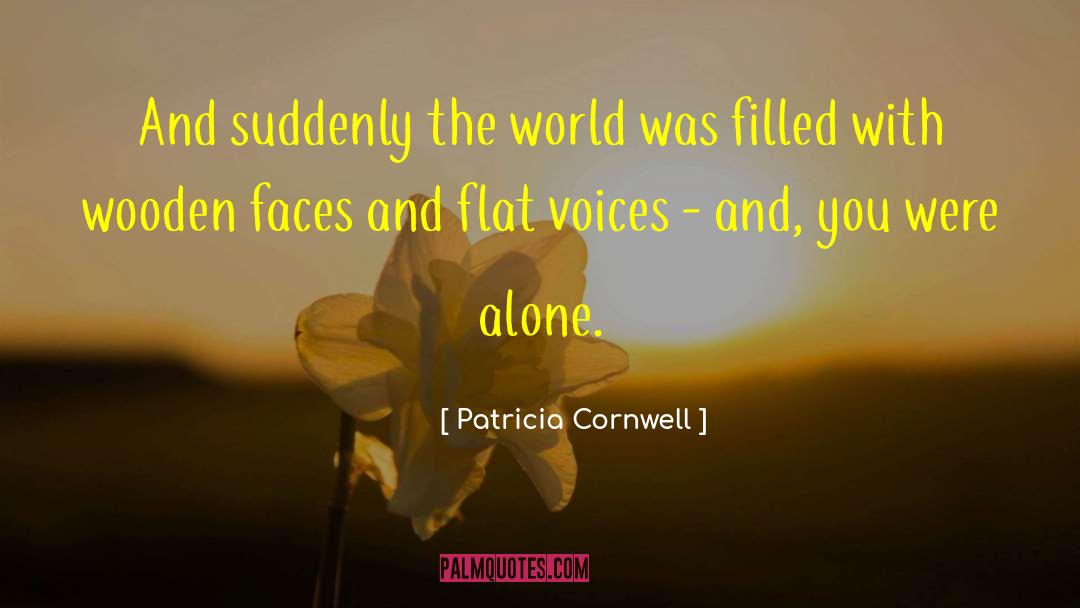 Unwanted Voices quotes by Patricia Cornwell