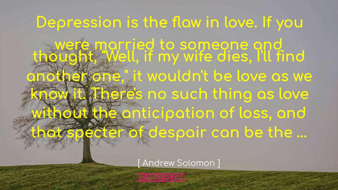 Unwavering Love quotes by Andrew Solomon