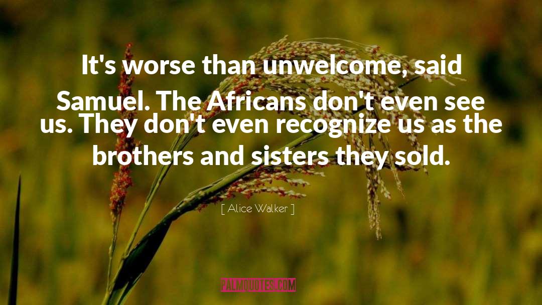 Unwelcome quotes by Alice Walker