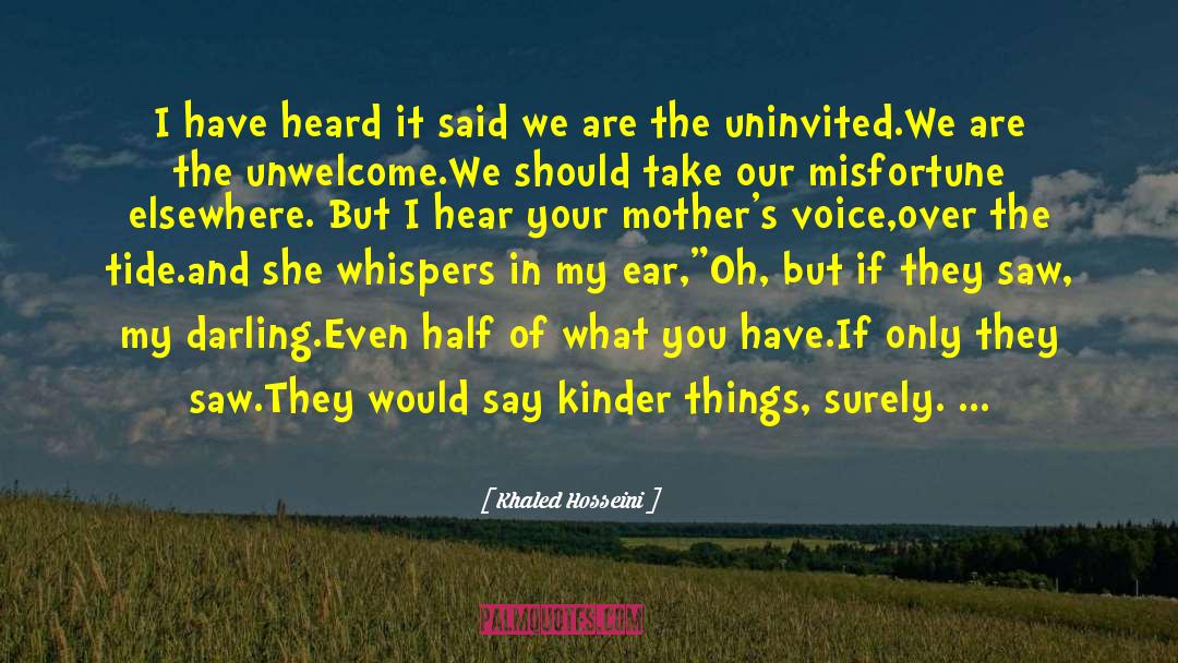 Unwelcome quotes by Khaled Hosseini